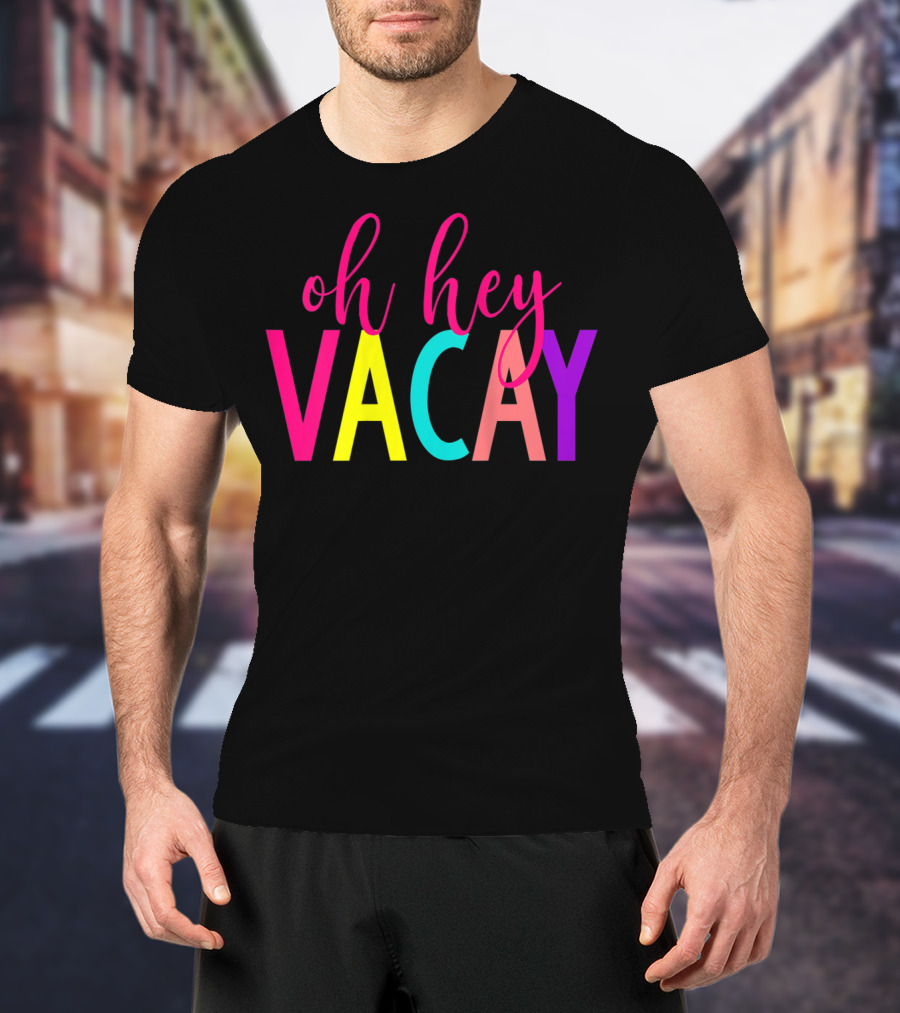 Oh Hey Vacay Colorful Summer Vacation Tank T-Shirt