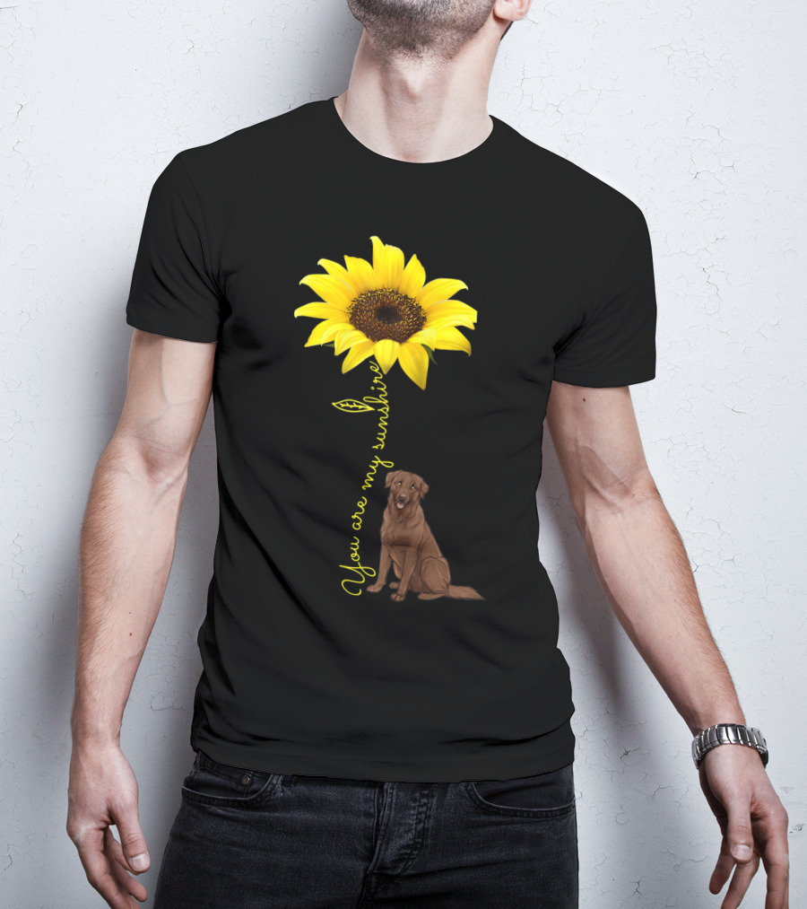 You Are My Sunshine Sunflower With Chocolate Lab T-Shirt