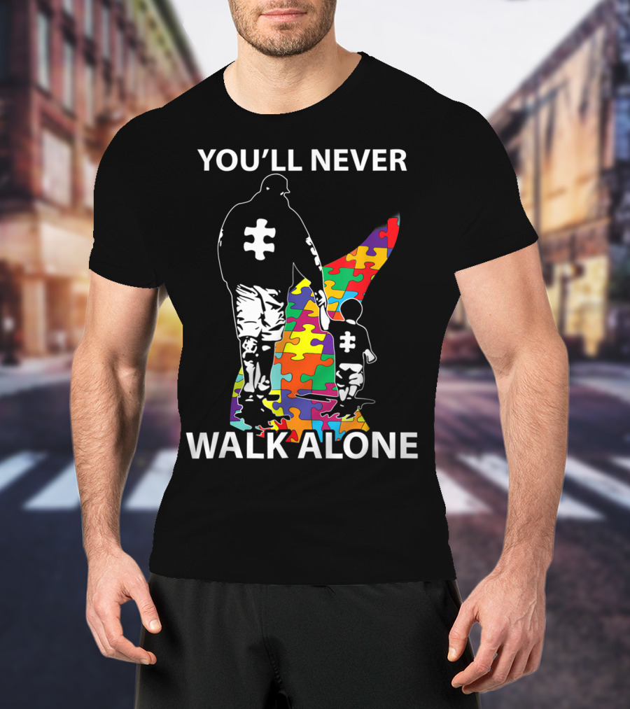You'll Never Walk Alone Puzzle Pieces Autism Father And Child T-Shirt