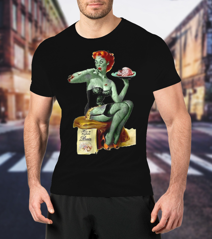 How To Prepare Brain Zombie Pin Up Girl T-Shirt