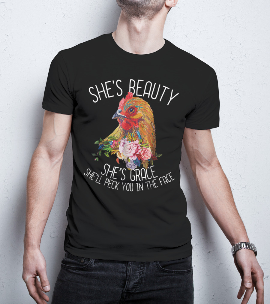 She's Beauty She's Grace She'll Peck You In The Face T-Shirt