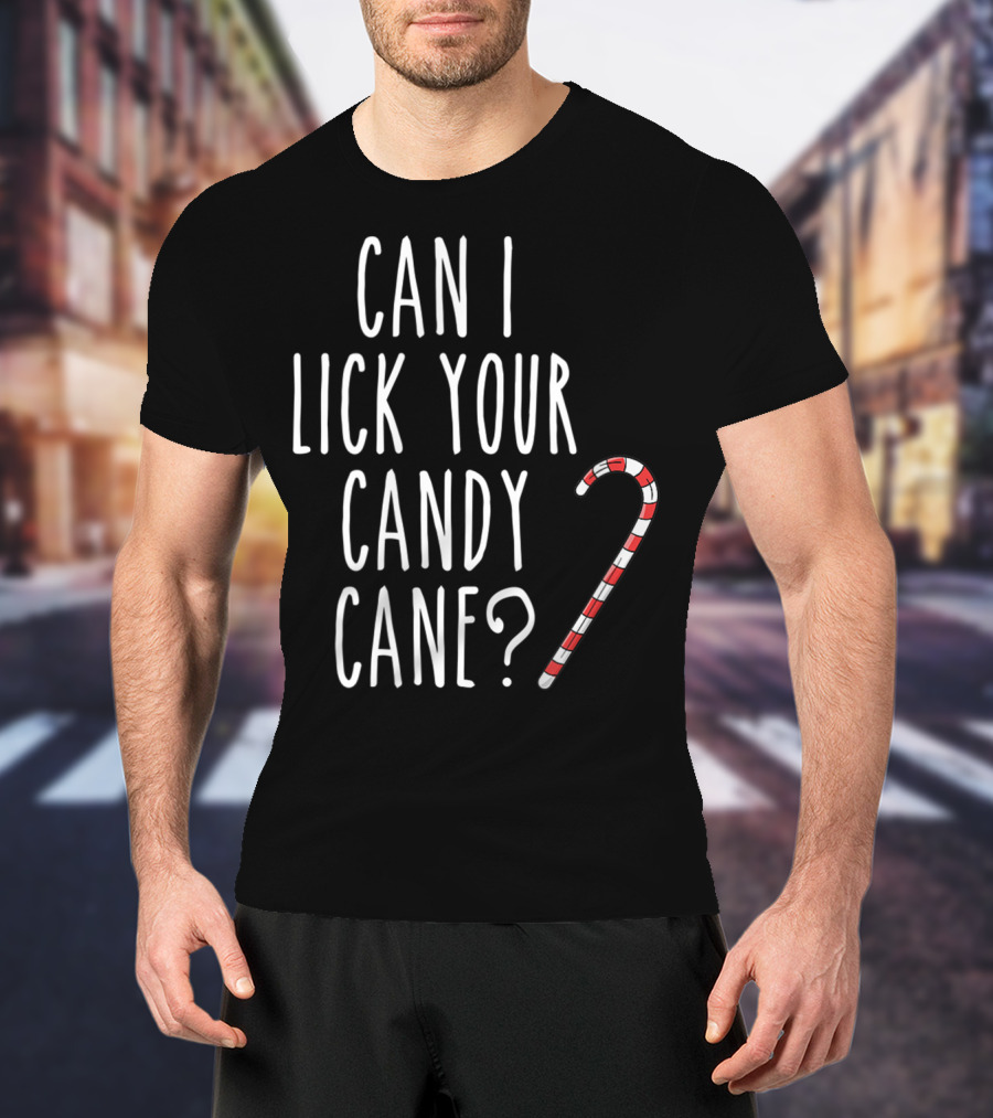 Can I Lick Your Candy Cane? T-Shirt