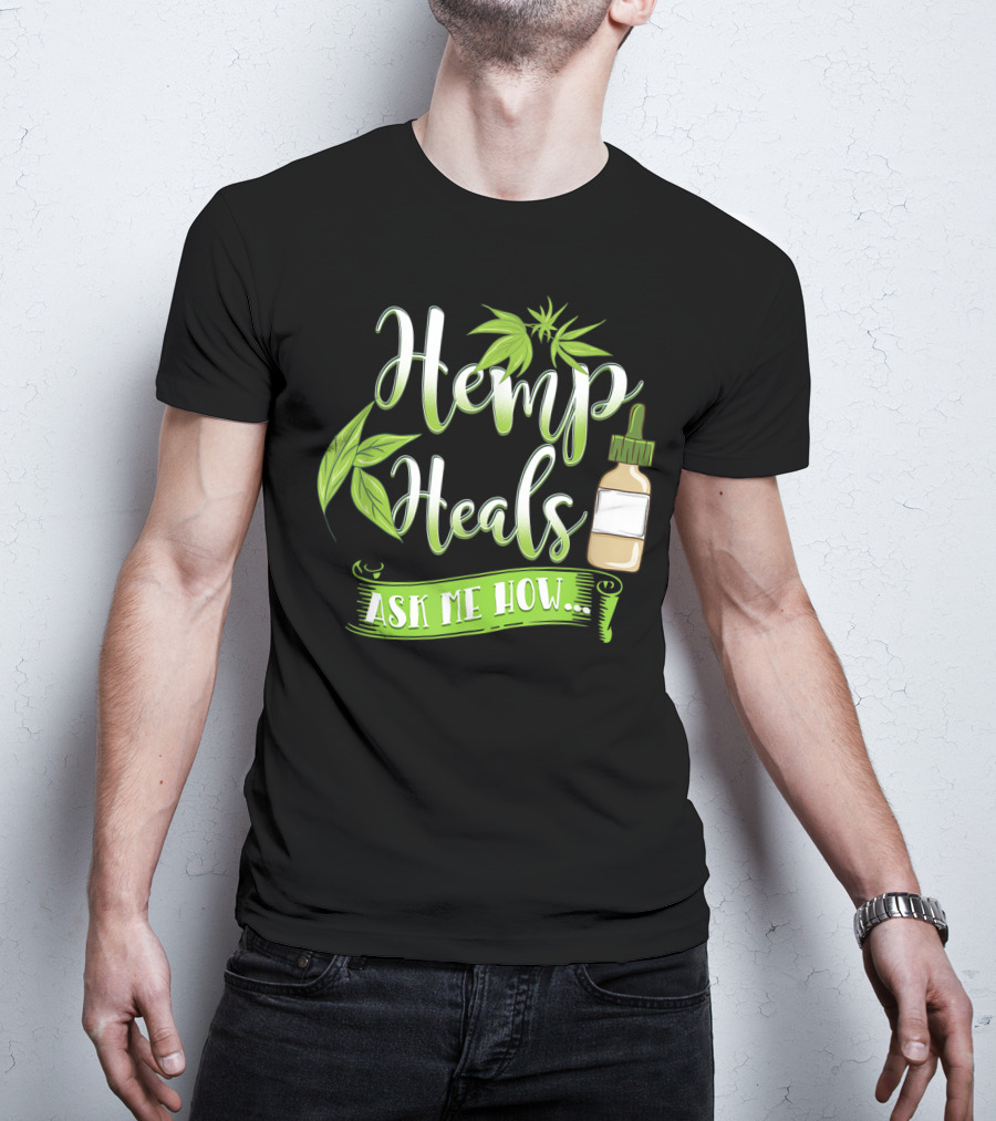 Hemp Heals Ask Me How CBD Oil T-Shirt
