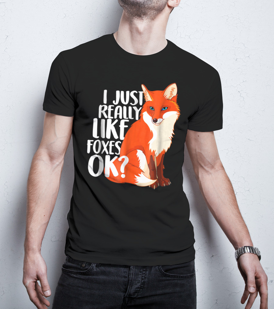 I Just Really Like Foxes OK? Funny Orange Fox T-Shirt