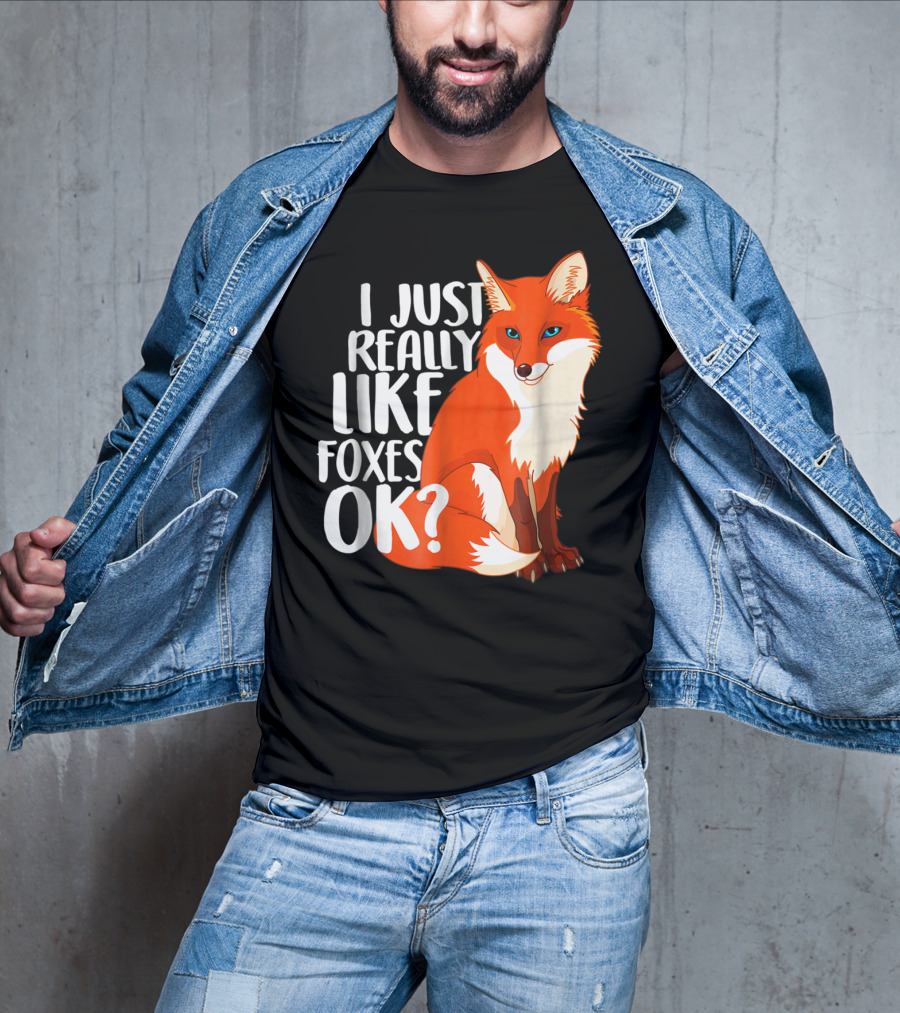 I Just Really Like Foxes OK? Funny Orange Fox T-Shirt