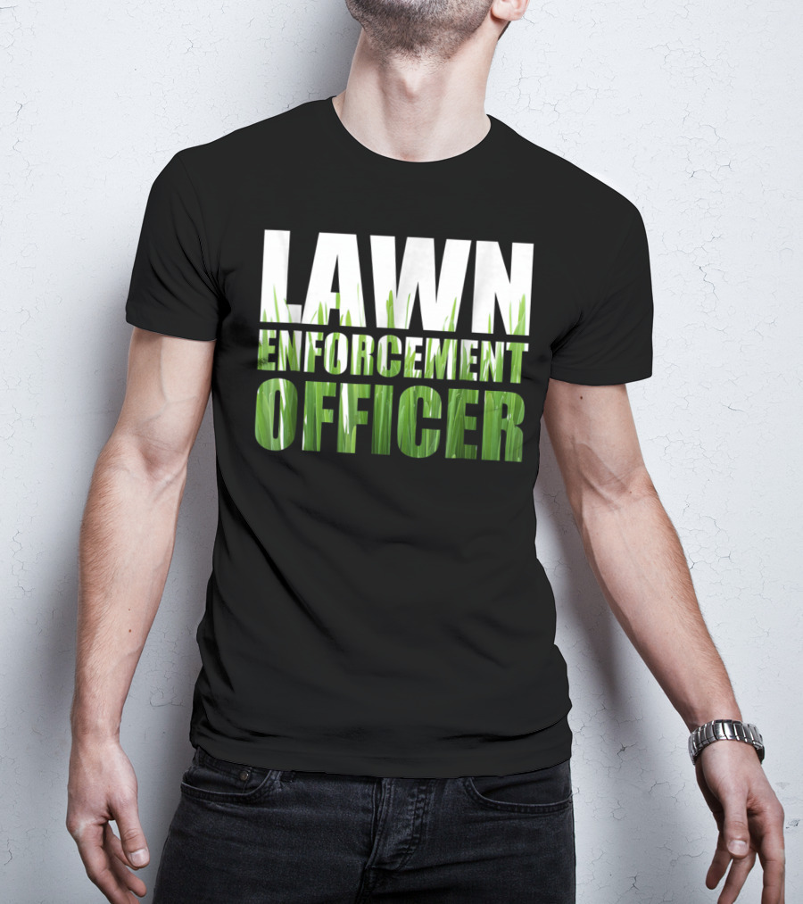 Lawn Enforcement Officer Grass Cutting Mow T-Shirt