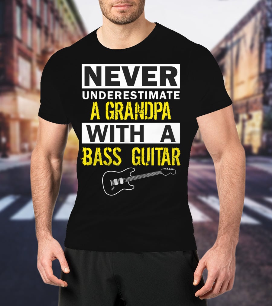Never Underestimate A Grandpa With A Bass Guitar T-Shirt