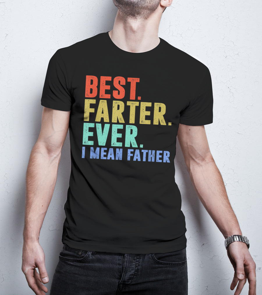 Best Farter I Mean Father Ever Mens T-Shirt