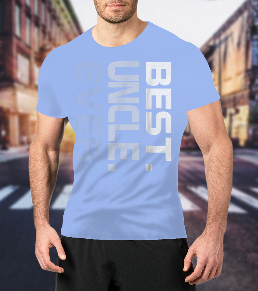 BEST UNCLE EVER T-Shirt