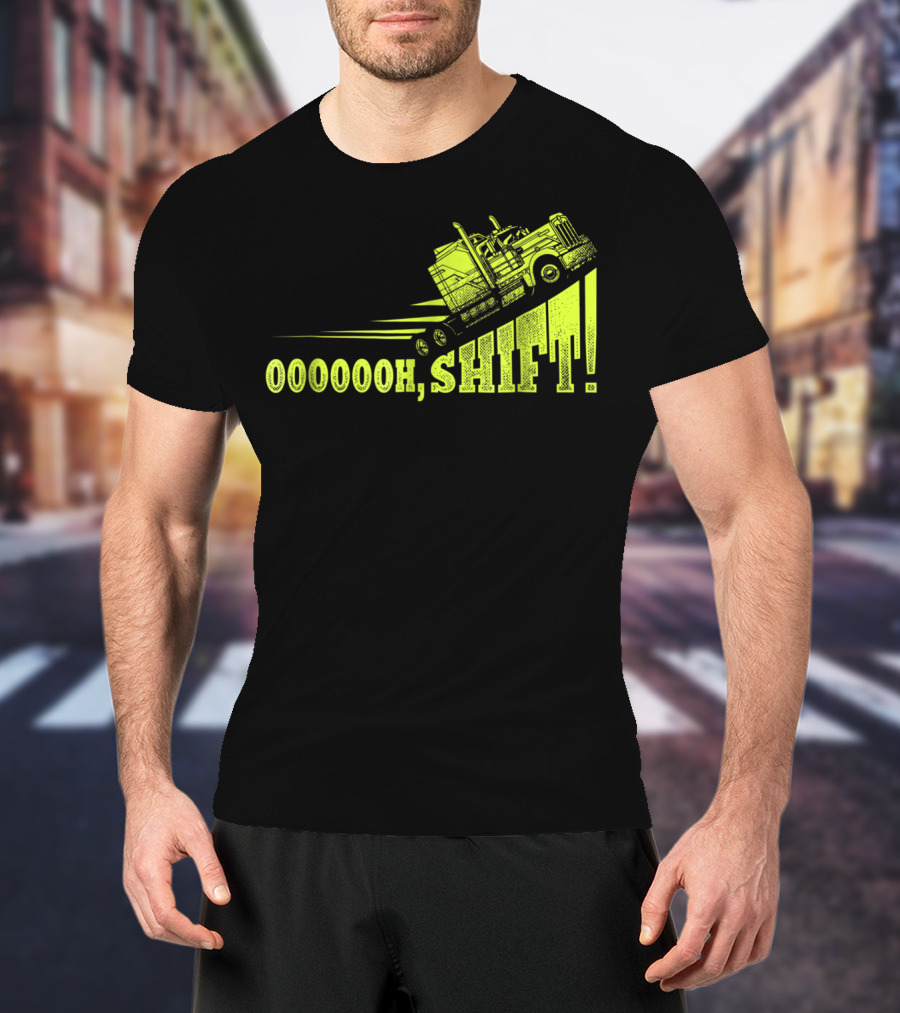 Oooooh, Shift Mens Funny Truck Driver Trucker T-Shirt