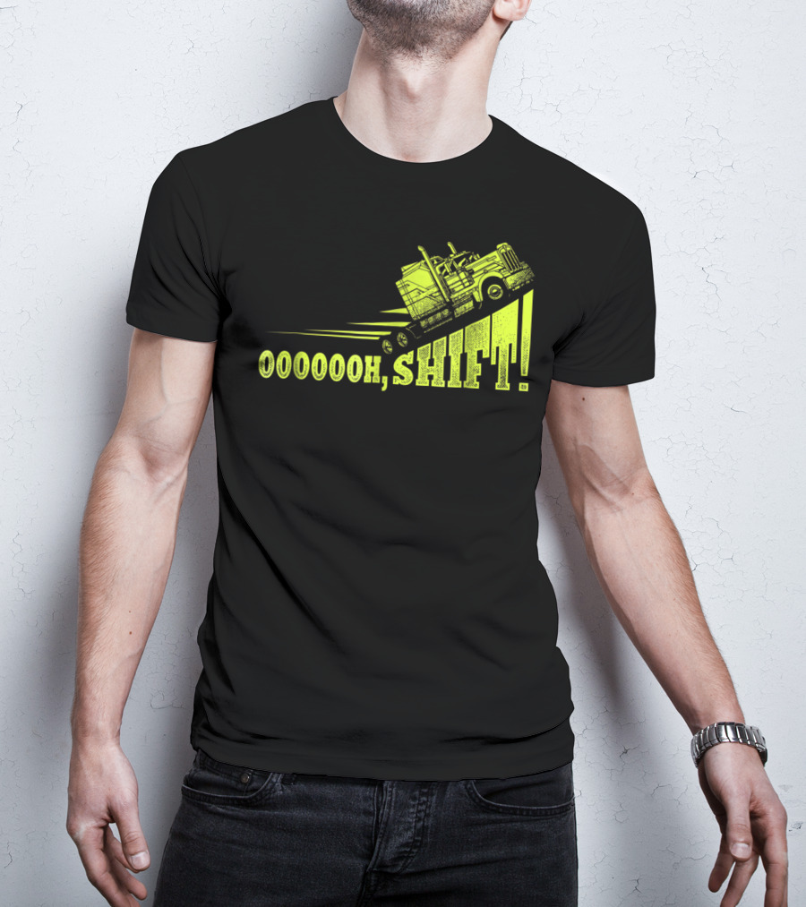 Oooooh, Shift Mens Funny Truck Driver Trucker T-Shirt
