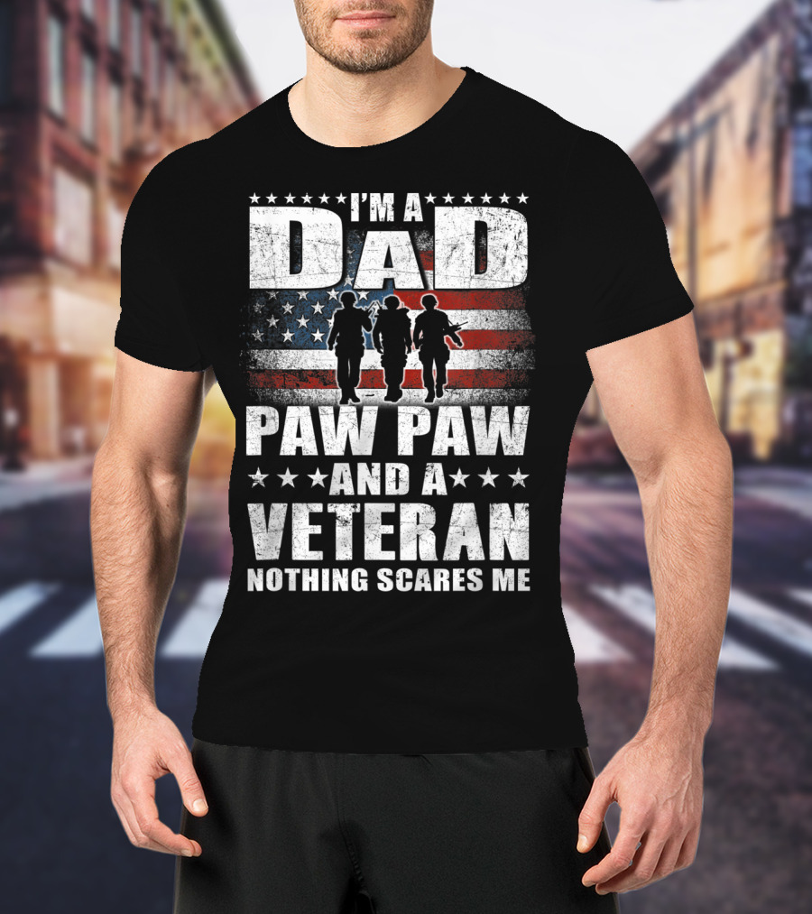 I'm A Dad Paw Paw And A Veteran Nothing Scares Me T-Shirt