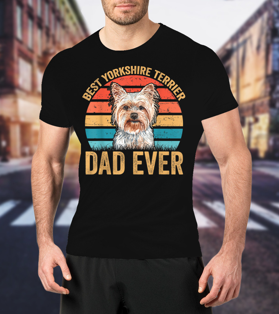 Best Yorkshire Terrier Dad Ever T-Shirt