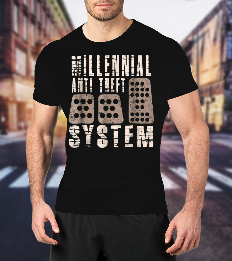 Millennial Anti Theft System Manual Transmission Pedals Humor T-Shirt