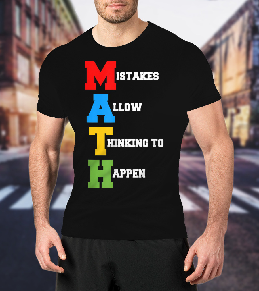 Mistakes Allow Thinking To Happen MATH Bold Colorful Letters T-Shirt