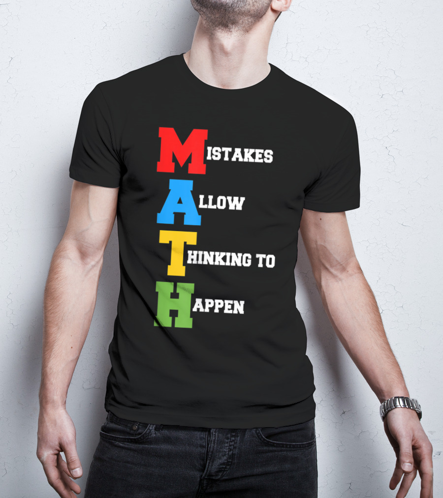 Mistakes Allow Thinking To Happen MATH Bold Colorful Letters T-Shirt