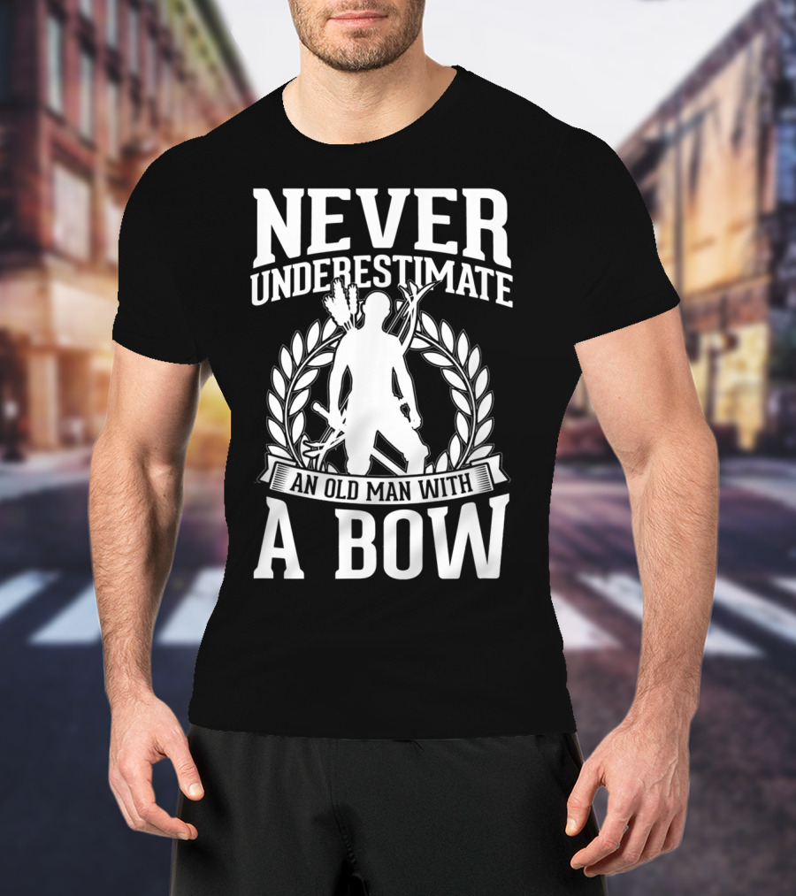 Never Underestimate An Old Man With A Bow Silhouette Archery Laurel Wreath T-Shirt