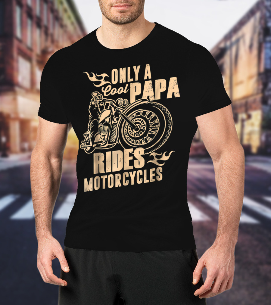 Only A Cool Papa Rides Motorcycles T-Shirt