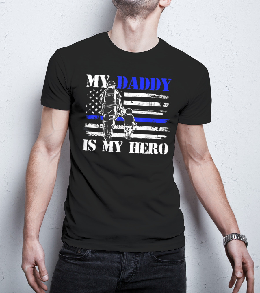 My Daddy Is My Hero Police Officer Thin Blue Line American Flag T-Shirt