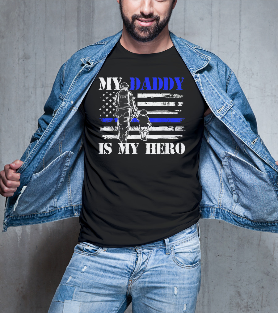 My Daddy Is My Hero Police Officer Thin Blue Line American Flag T-Shirt