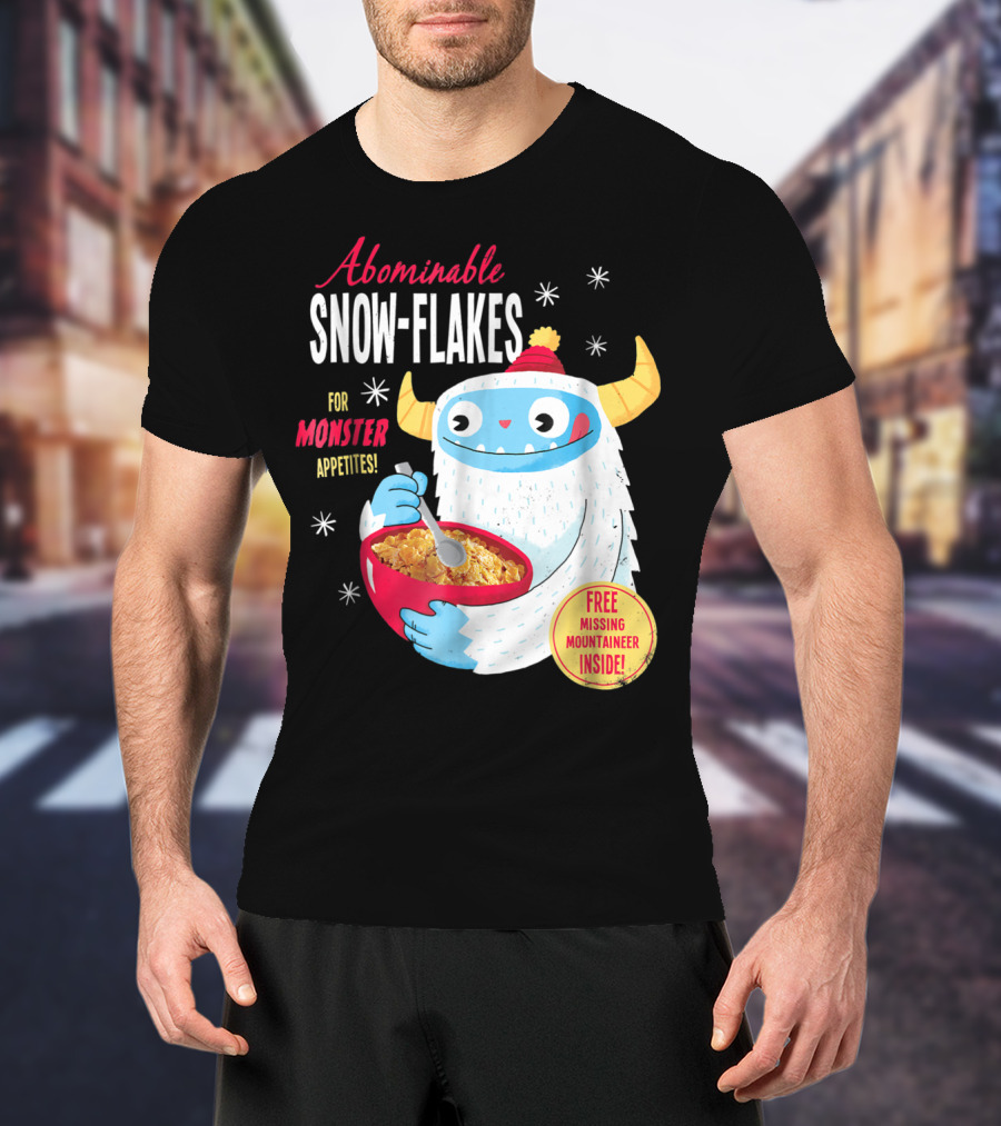 Abominable Snow-Flakes For Monster Appetites Free Missing Mountaineer Inside T-Shirt