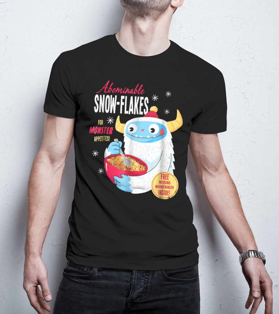 Abominable Snow-Flakes For Monster Appetites Free Missing Mountaineer Inside T-Shirt