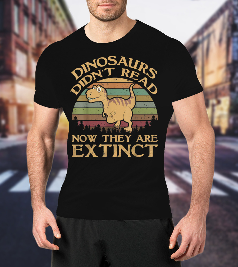 Vintage Dinosaurs Didn't Read Now They Are Extinct Retro Sunset T-Rex T-Shirt