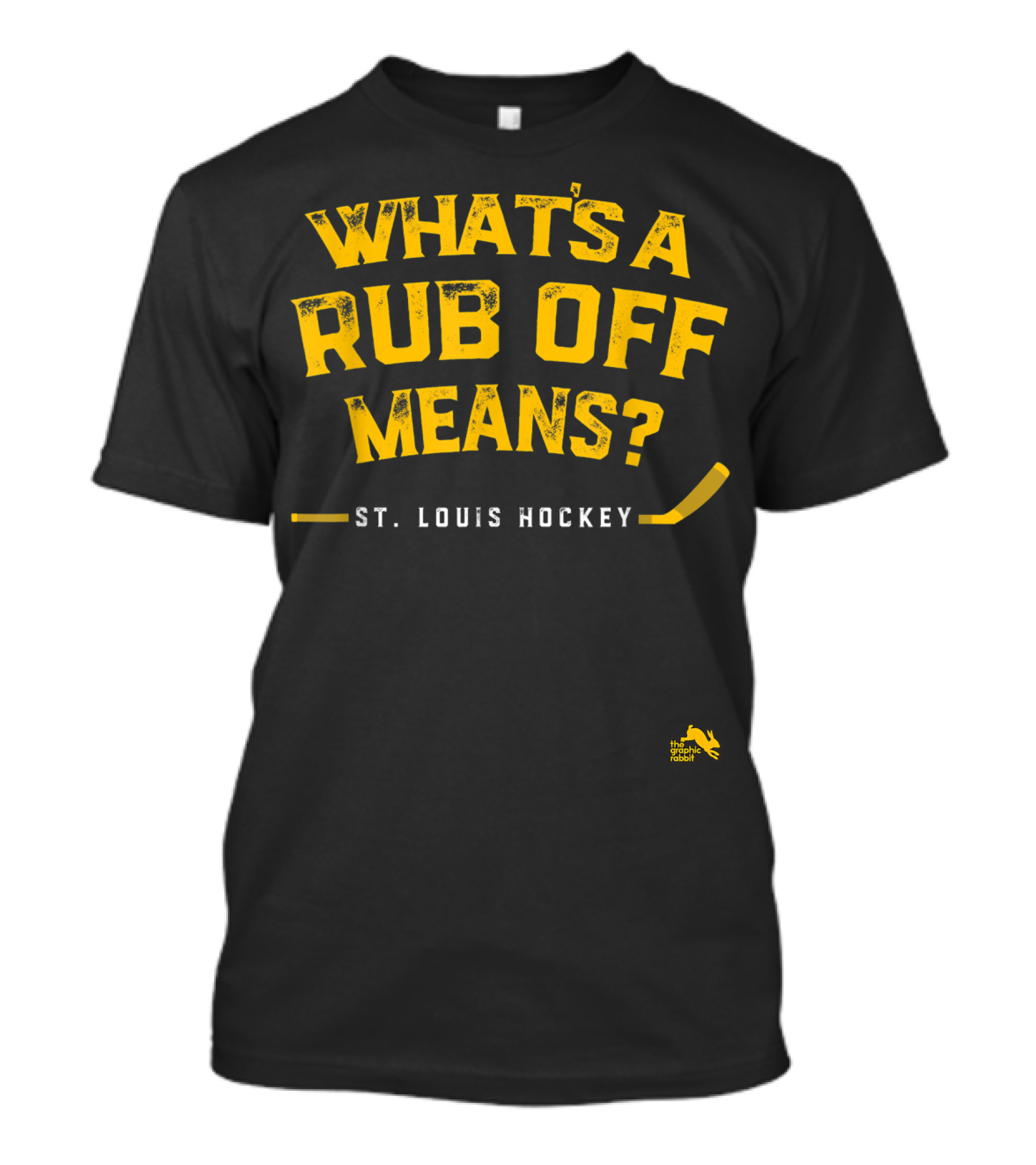 What's A Rub Off Means St. Louis Hockey T-Shirt