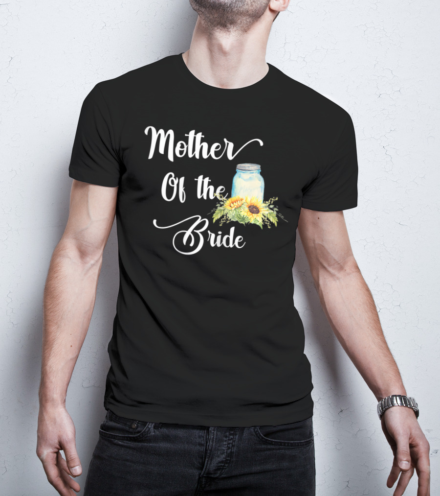 Mother Of The Bride Sunflower Mason Jar T-Shirt