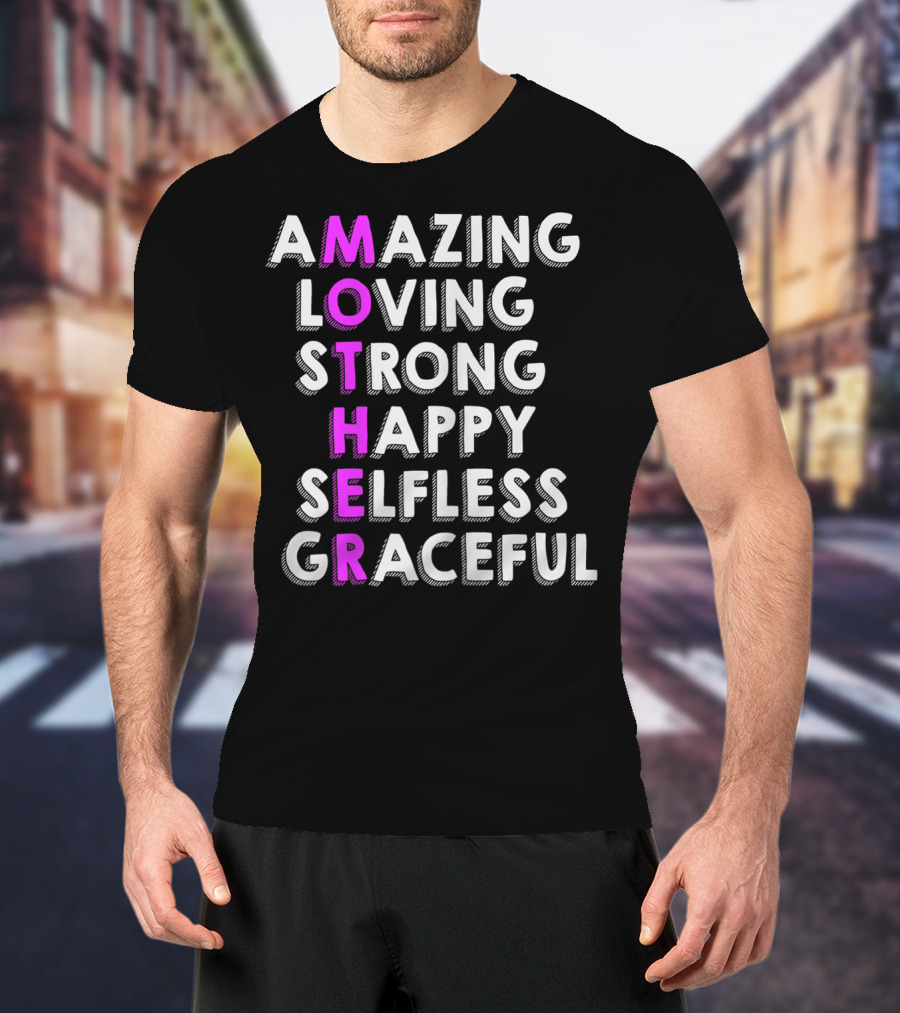Amazing Loving Strong Happy Selfless Graceful Mother Birthday From Husband Daughter T-Shirt