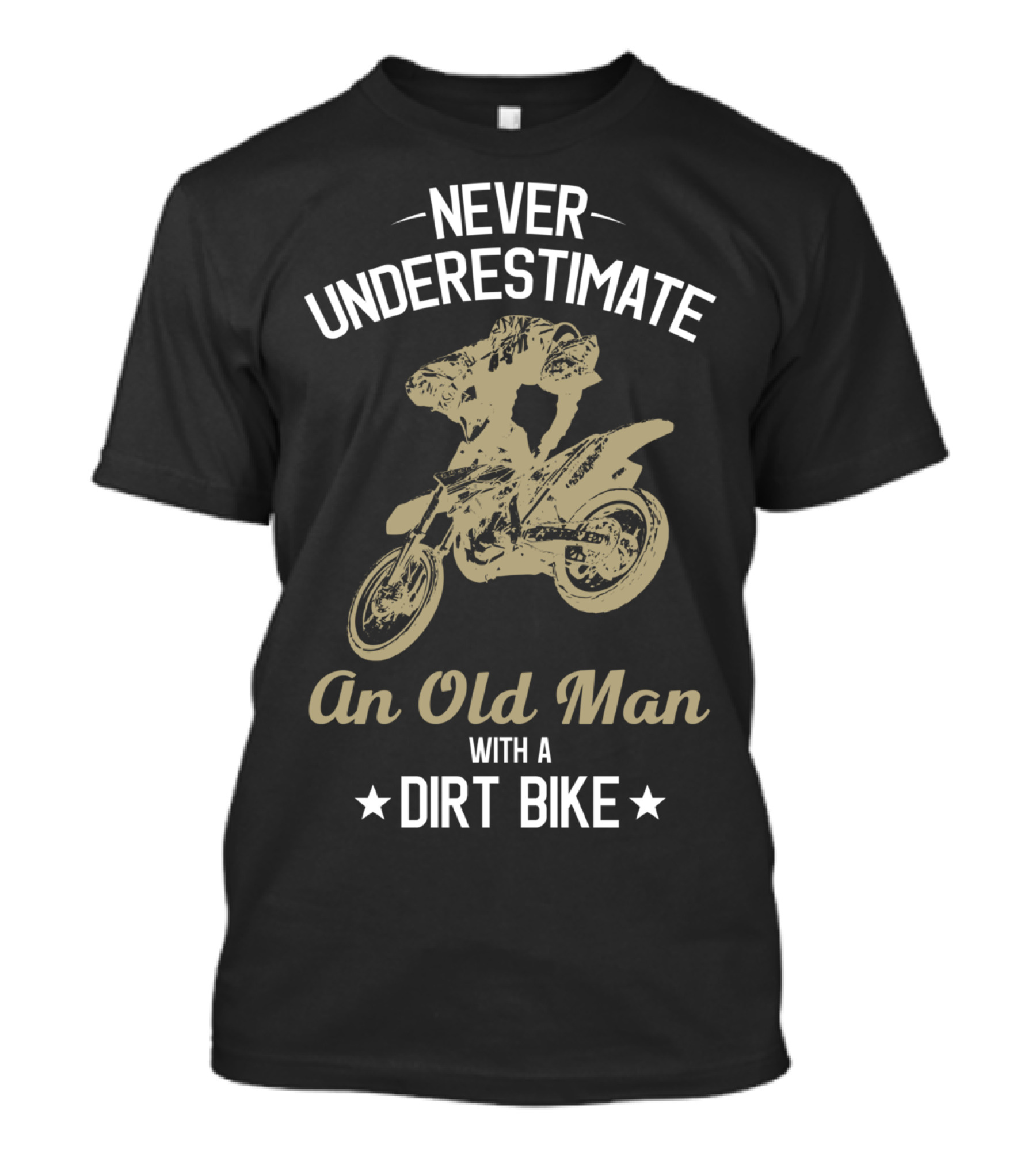 Never Underestimate An Old Man With A Dirt Bike Funny Enduro Bikes Rider Motorcycle T-Shirt