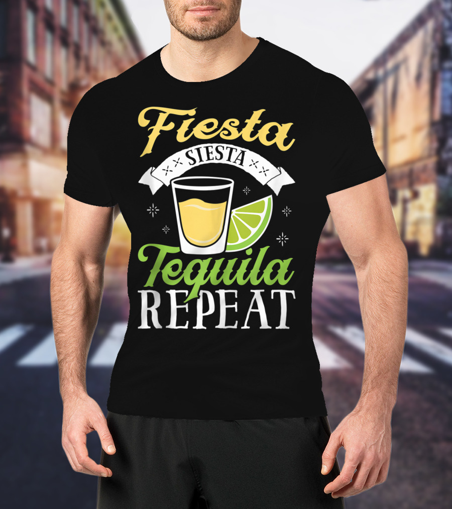 Fiesta Siesta Tequila Repeat Funny Cinco De Mayo Humor T-Shirt