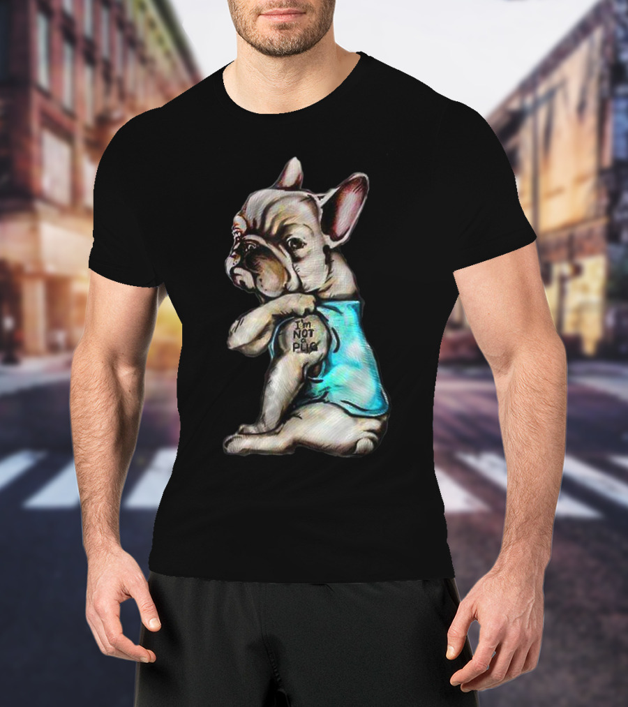 I'm Frenchie Not A Pug Funny Dog Wearing Blue Shirt With Text T-Shirt
