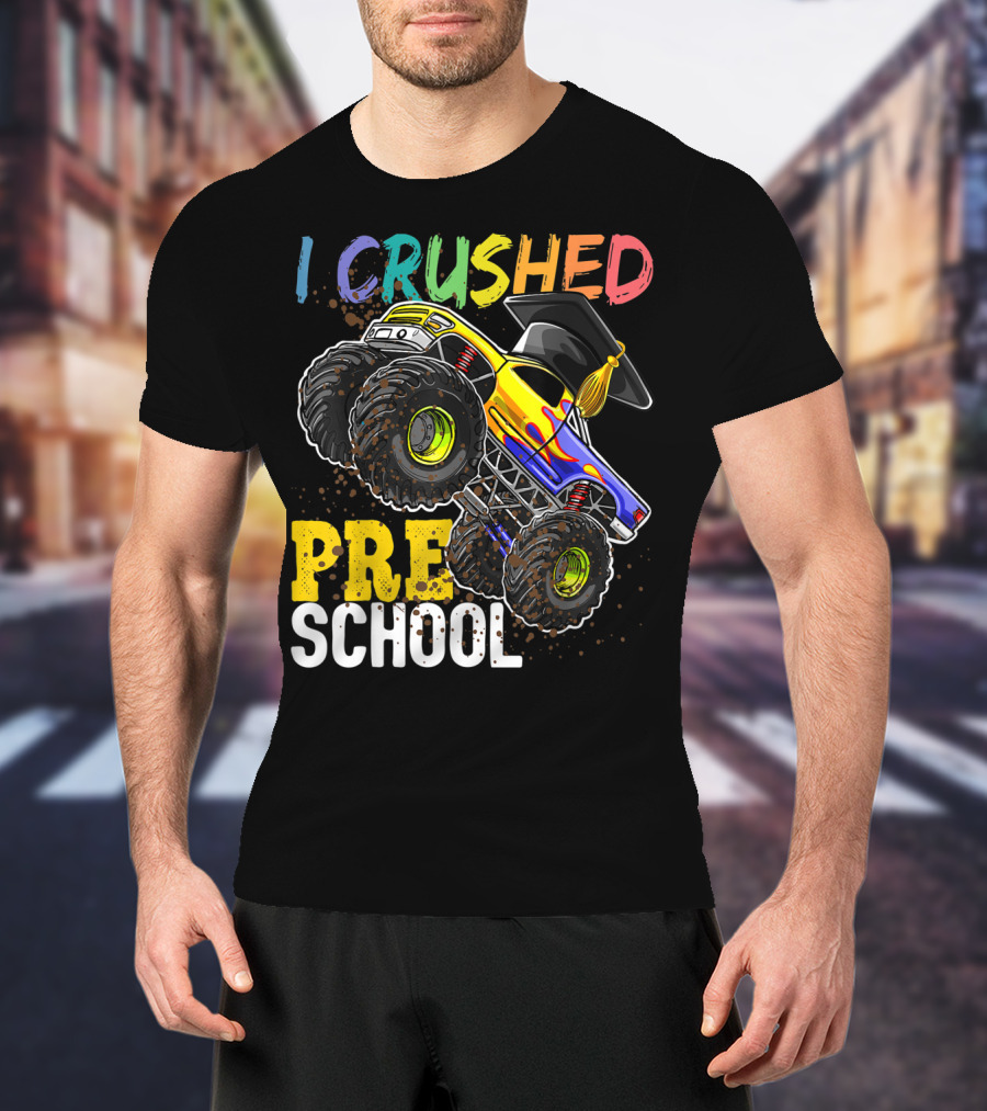 I Crushed Preschool Monster Truck Graduation With Cap T-Shirt