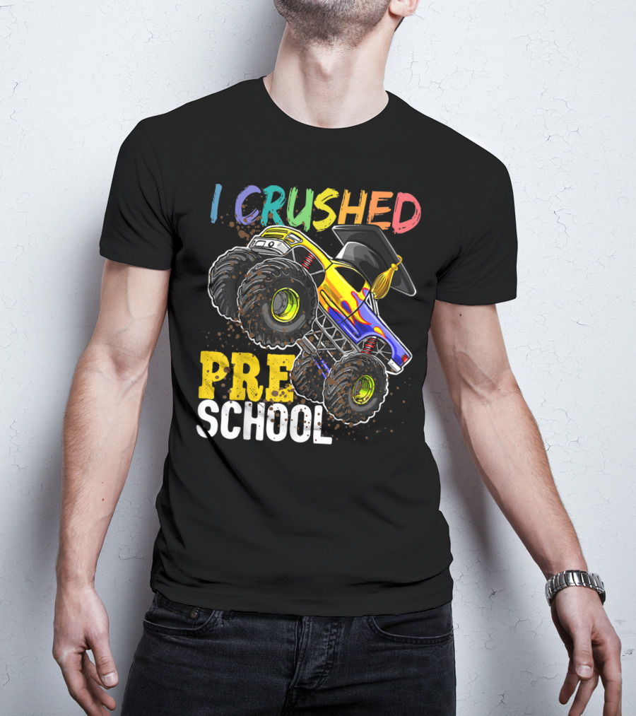 I Crushed Preschool Monster Truck Graduation With Cap T-Shirt