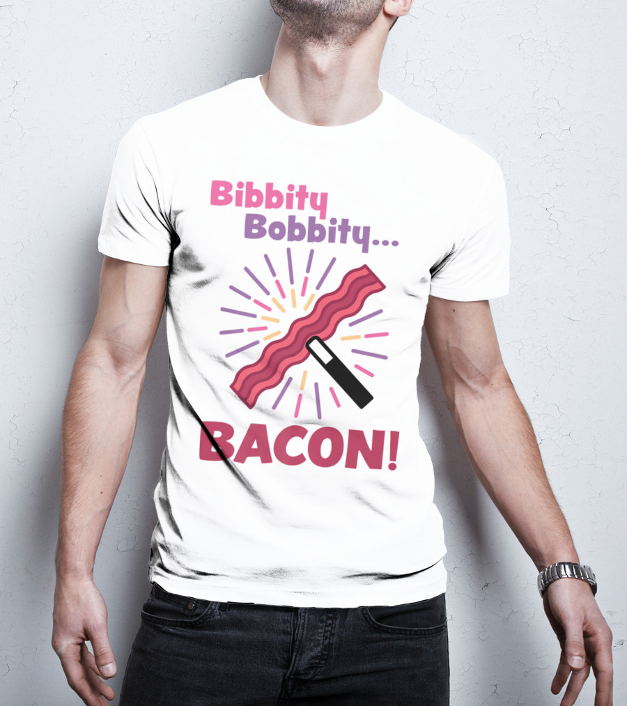 Bibbity Bobbity Bacon Wand Magic Explosion T-Shirt