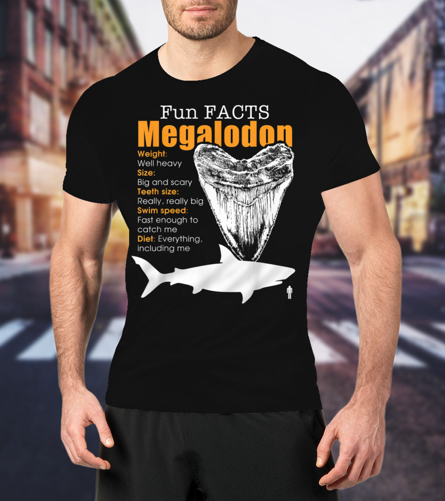Fun Facts Megalodon Big And Scary Teeth Size Really Really Big T-Shirt