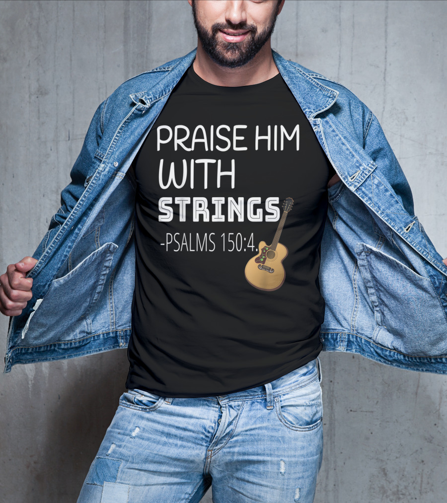 Mens Christian Guitar Player Praise Him With Strings Psalms 150:4 T-Shirt