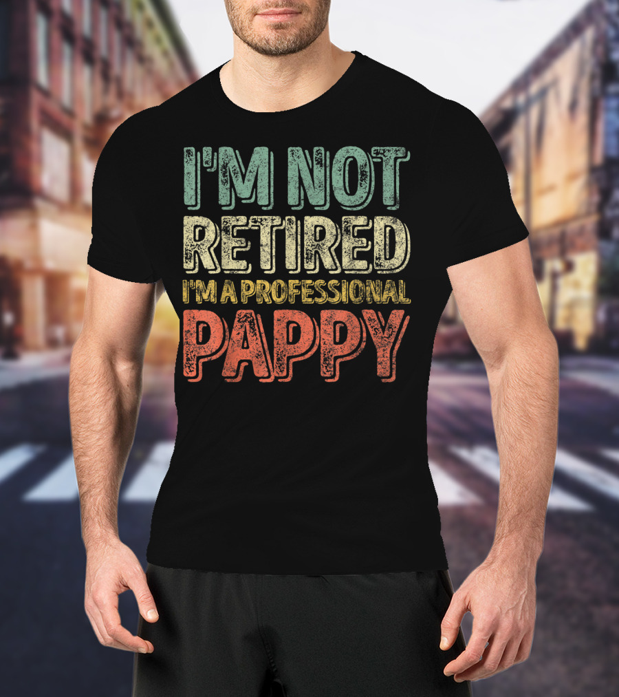 I'm Not Retired I'm A Professional Pappy Mens T-Shirt