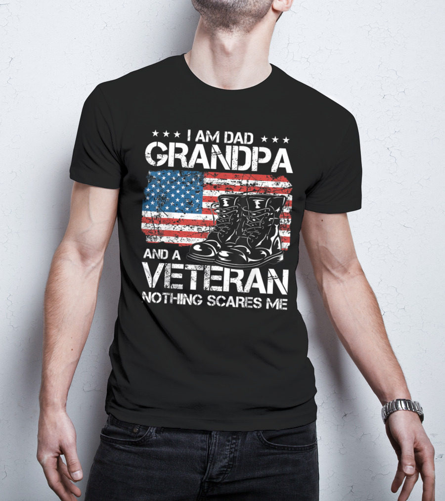 I Am Dad Grandpa Veteran Nothing Scares Me American Flag Boots T-Shirt