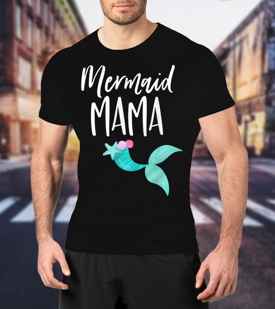 Mermaid Mama Birthday Party Outfit Mommy Girl Dad Mermaid T-Shirt