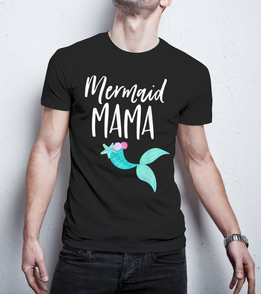 Mermaid Mama Birthday Party Outfit Mommy Girl Dad Mermaid T-Shirt