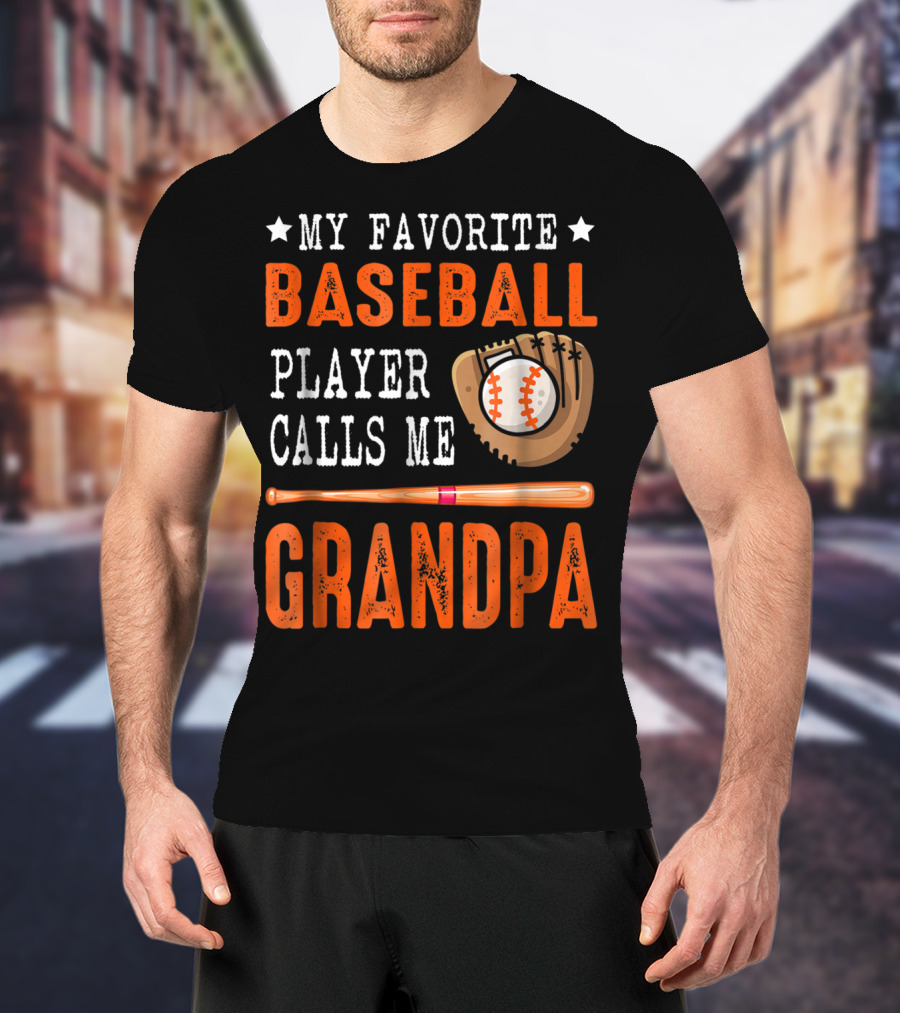 My Favorite Baseball Player Calls Me Grandpa Baseball Glove And Bat T-Shirt