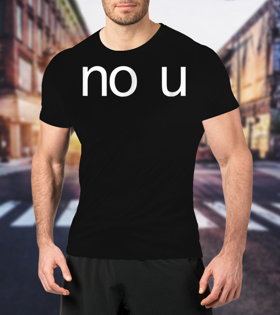 No U Funny Meme Ur Mom Gay T-Shirt