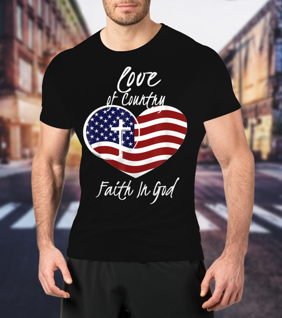 Love Of Country Faith In God Heart Cross American Flag T-Shirt