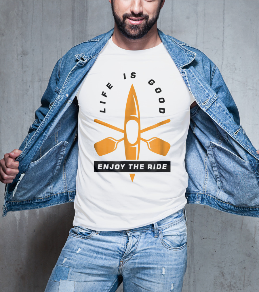 Life Is Good Enjoy The Ride Kayaking Paddle And Kayak T-Shirt