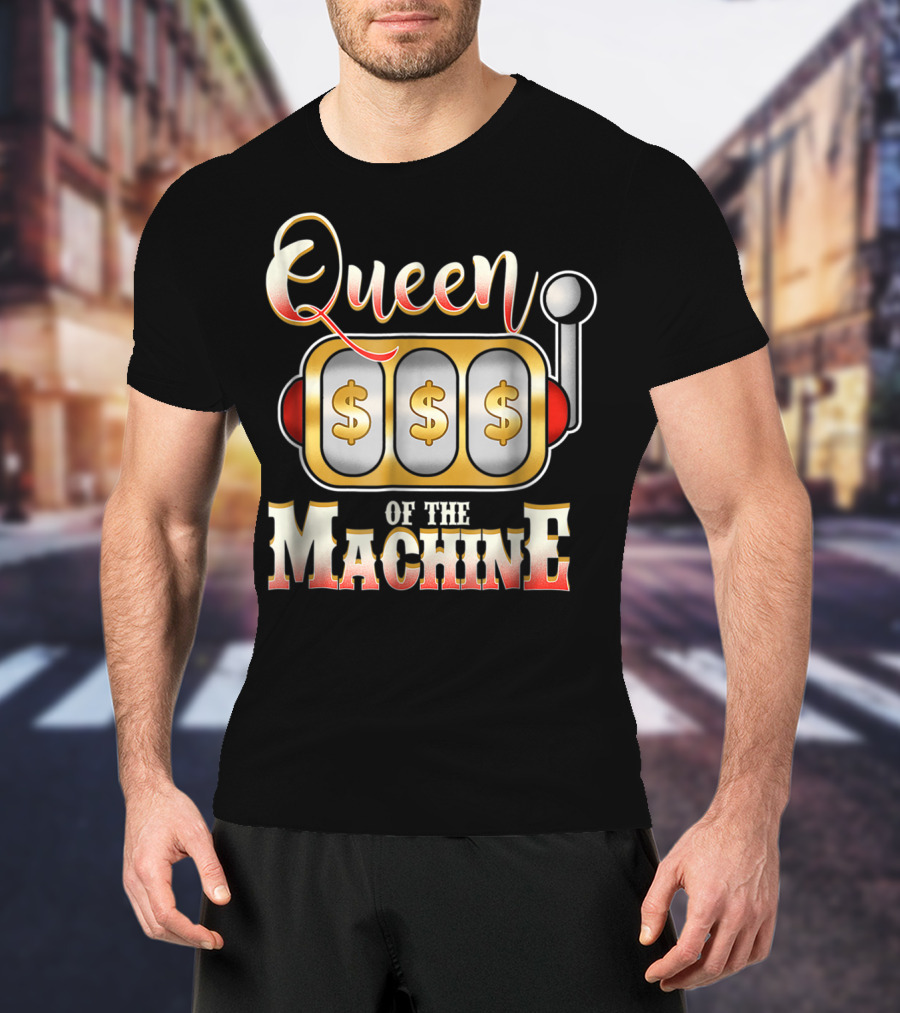 Queen Of The Slot Machine Funny Casino Gambling T-Shirt