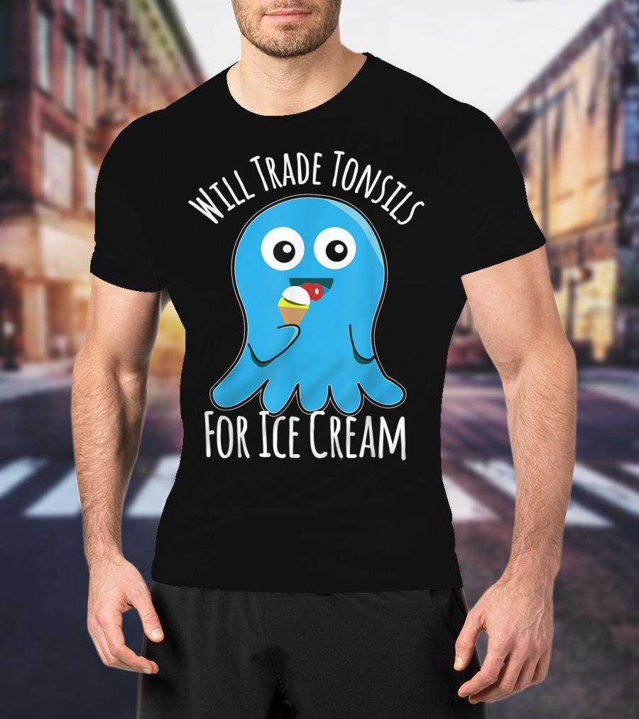 Will Trade Tonsils For Ice Cream Funny Kids Tonsillectomy T-Shirt
