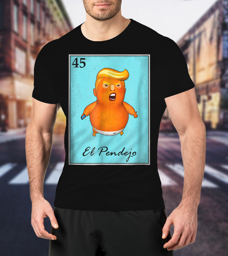 45 El Pendejo Loteria Card Impeach Trum T-Shirt