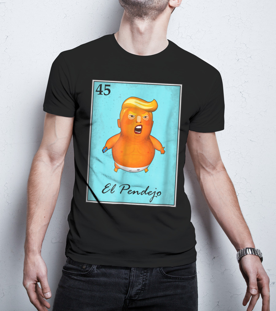45 El Pendejo Loteria Card Impeach Trum T-Shirt